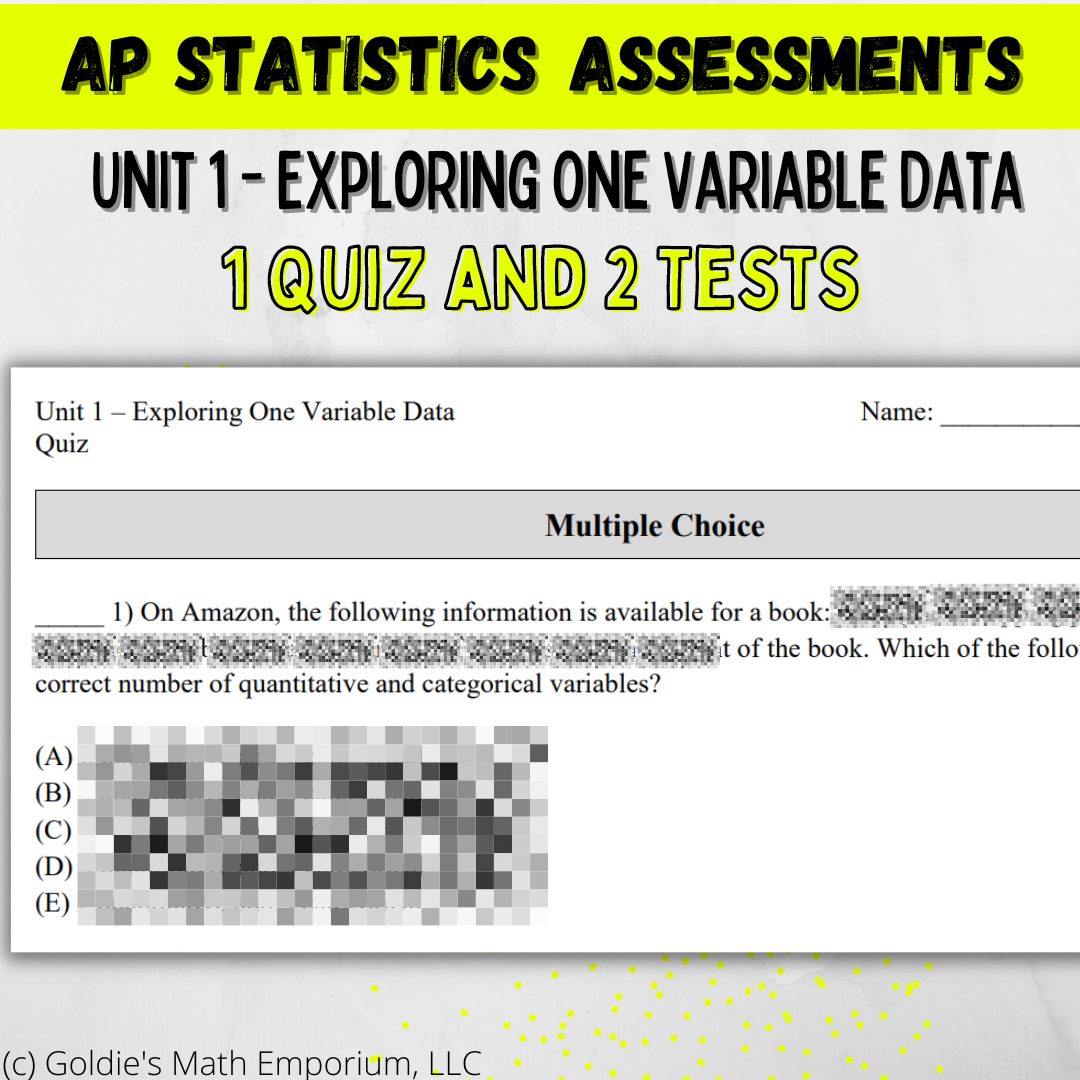 Goldie’s Unit 1 - Exploring One Variable Data - Assessments for AP® Statistics
