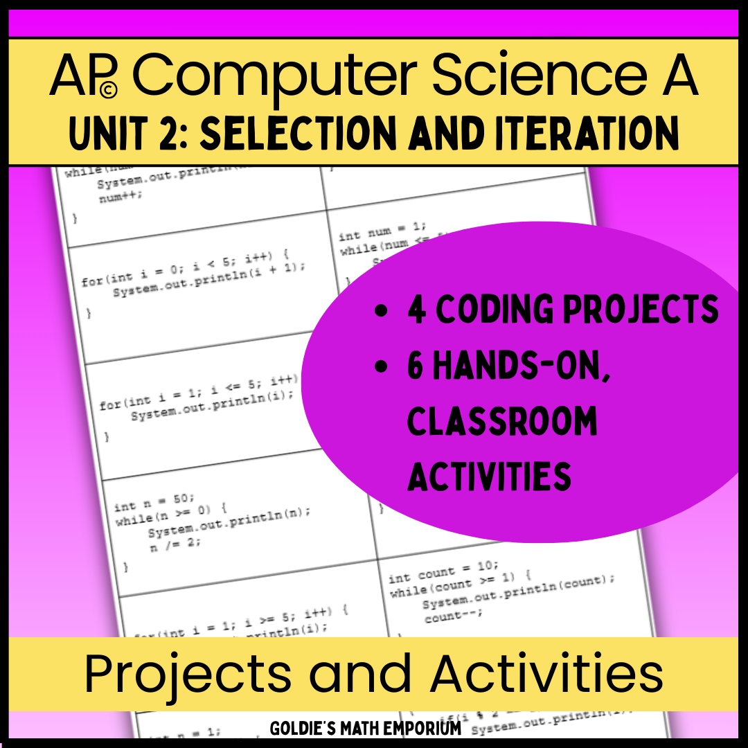 AP® CSA Unit 2: Selection and Iteration | Goldie's Projects & Activities