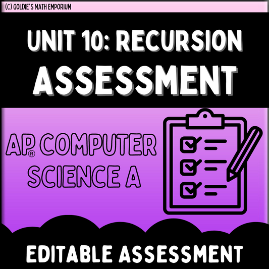Goldie’s Unit 10: Recursion Assessments for AP® Computer Science A