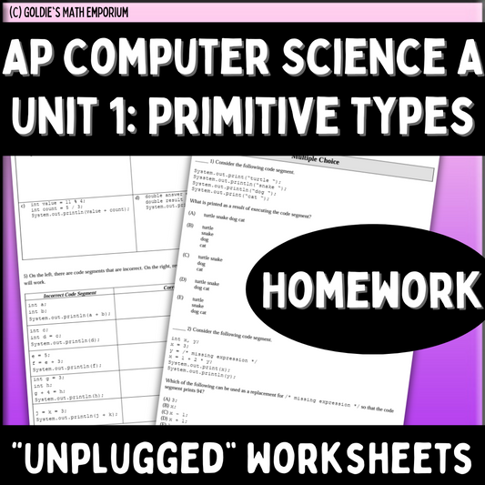 Goldie's AP® Computer Science A Unit 1: Primitive Types HOMEWORK