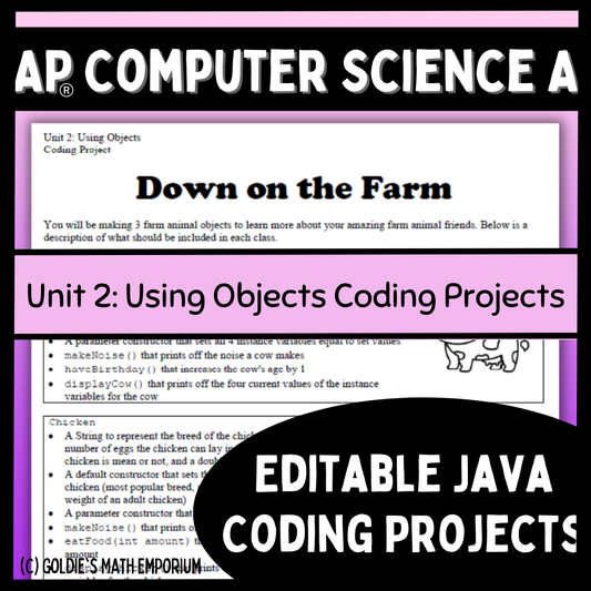 Goldie's AP® Computer Science A Coding Projects for Unit 2: Using Objects