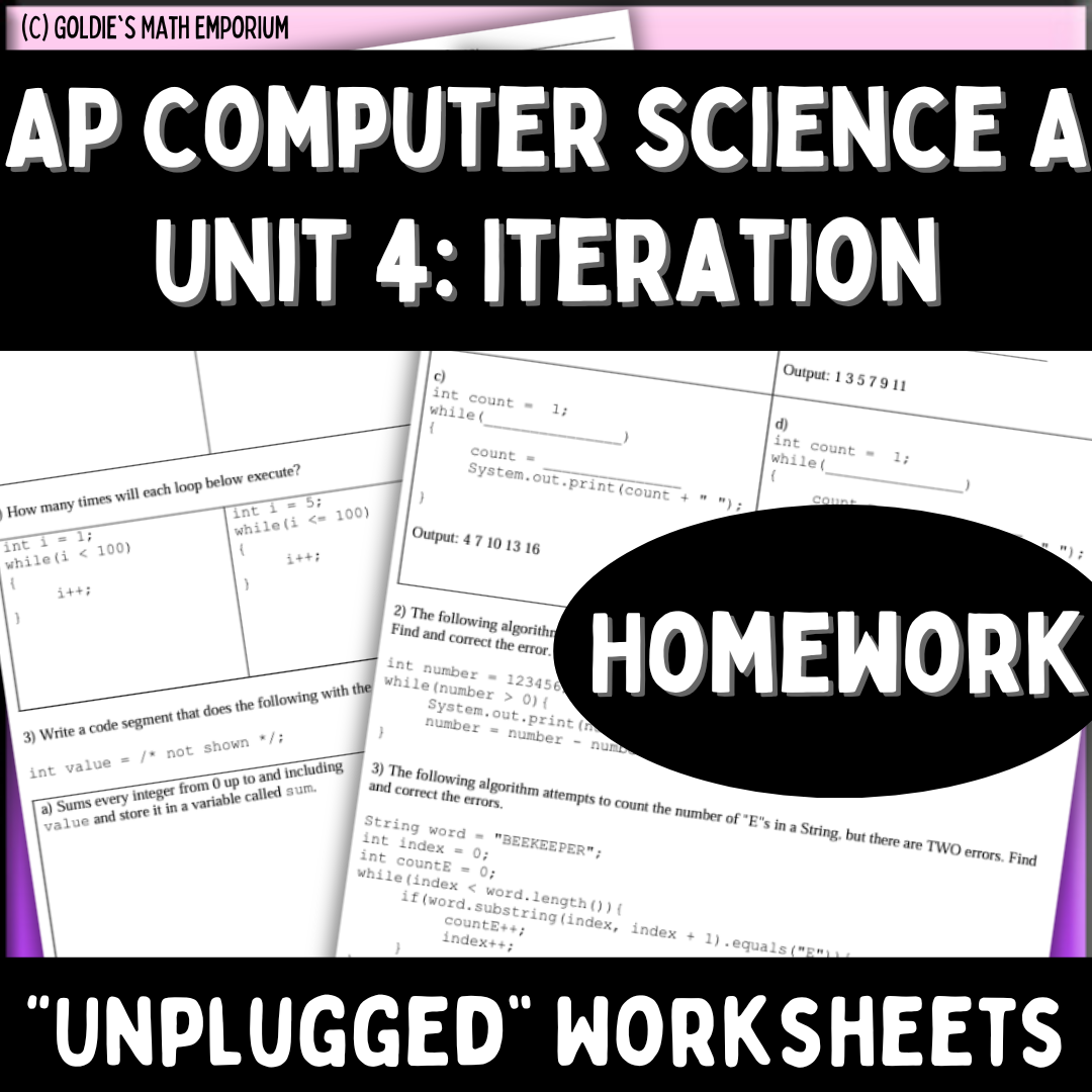 Goldie's AP® Computer Science A Unit 4: Iteration HOMEWORK
