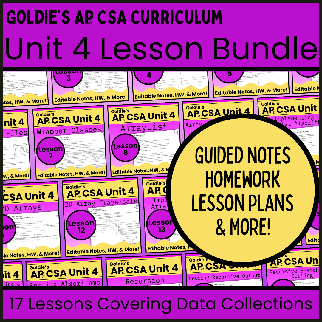 Goldie's UNIT 4 LESSON BUNDLE for AP® Computer Science A