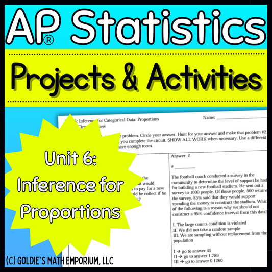 Goldie’s Unit 6 - Inference for Proportions - Projects & Activities for AP® Statistics