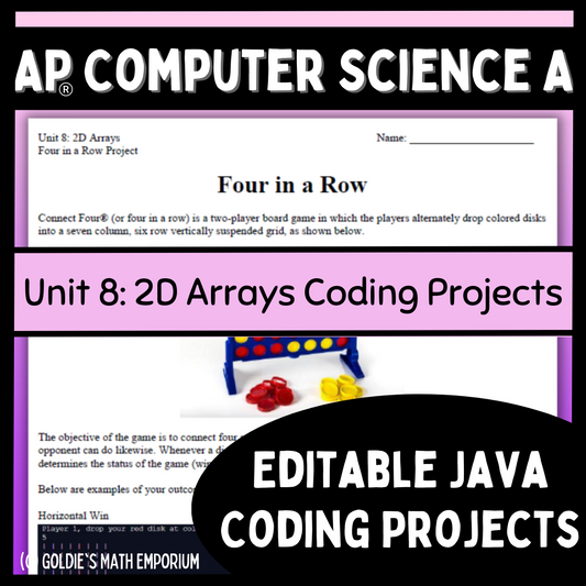 Goldie's AP® Computer Science A Coding Projects for Unit 8: 2D Arrays