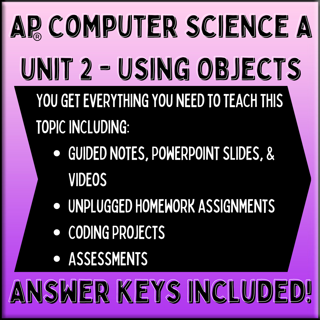 Goldie's AP® Computer Science A UNIT 2 PLANS - Using Objects