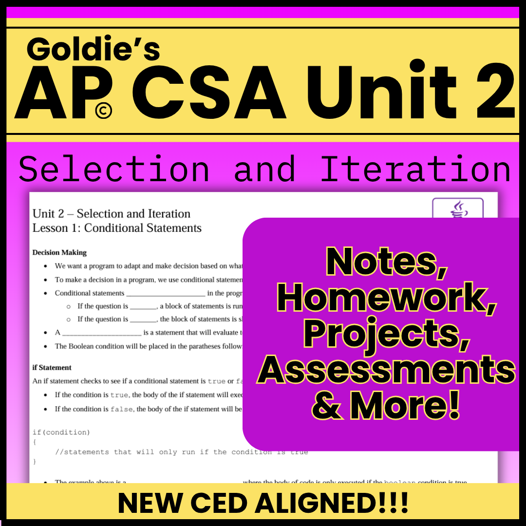 AP® CSA Unit 2: Selection and Iteration | Goldie's Complete Curriculum