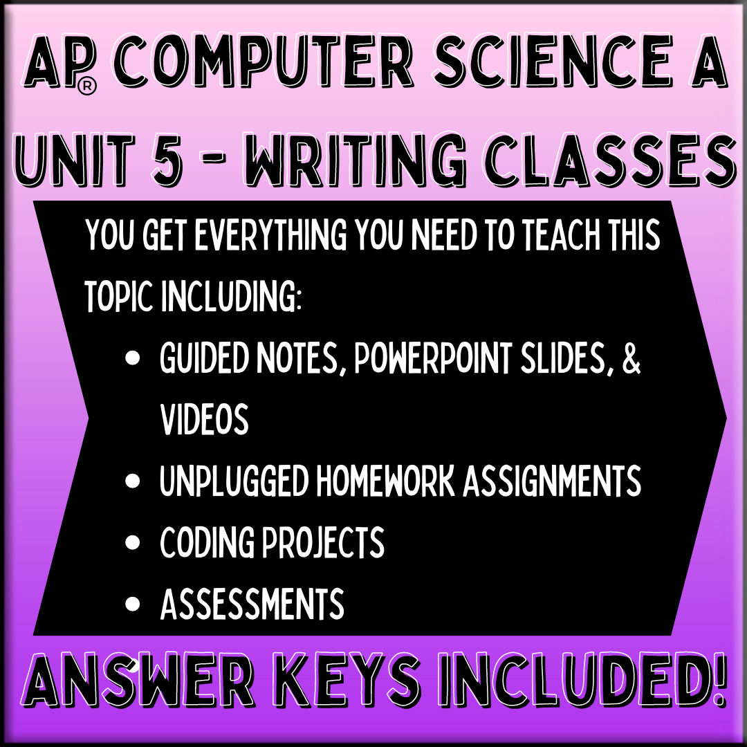 Goldie's AP® Computer Science A UNIT 5 PLANS - Writing Classes