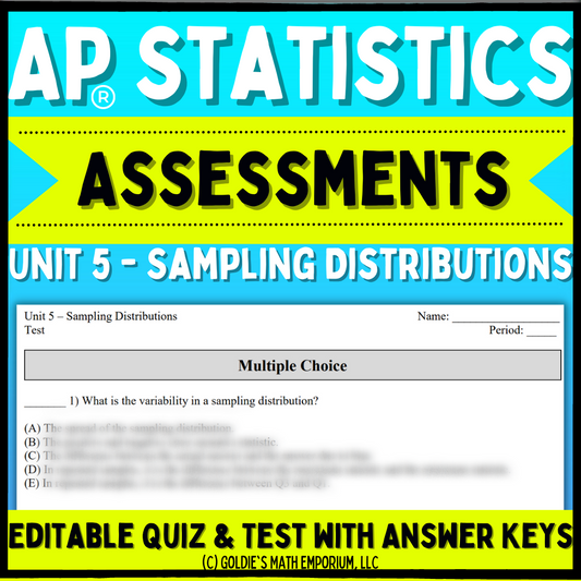 Goldie’s Unit 5 - Sampling Distributions - Assessments for AP® Statistics