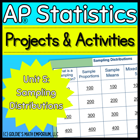 Goldie’s Unit 5 - Sampling Distributions - Projects & Activities for AP® Statistics