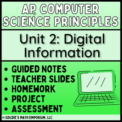 Goldie’s AP® Computer Science Principles – Unit 2 Digital Information