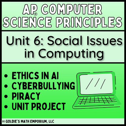 Goldie’s AP® Computer Science Principles – Unit 6 Social Issues in Computing