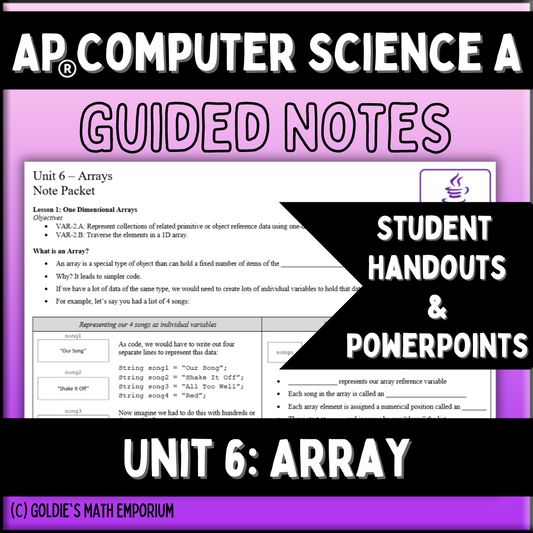 Goldie's Unit 6 GUIDED NOTES for AP® Computer Science A