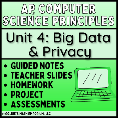 Goldie’s AP® Computer Science Principles – Unit 4 Big Data and Privacy