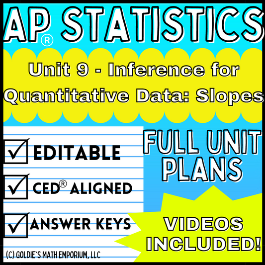 Goldie’s AP® Statistics UNIT 9 PLANS – Inference for Quantitative Data: Slopes